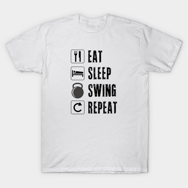 Eat Sleep Swing Repeat Kettlebell Weightlifting Lifting Weights Fitness Work Out Men Women Dad T-Shirt by Shirtsurf